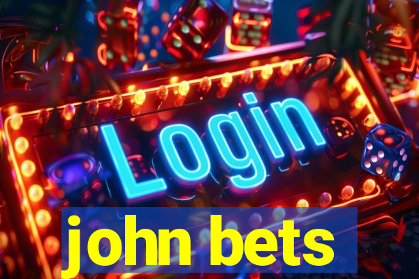 john bets