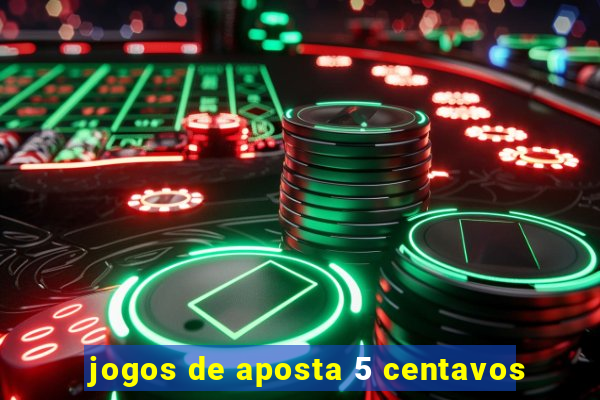 jogos de aposta 5 centavos