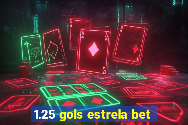 1.25 gols estrela bet