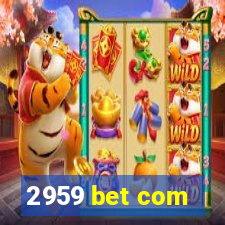 2959 bet com