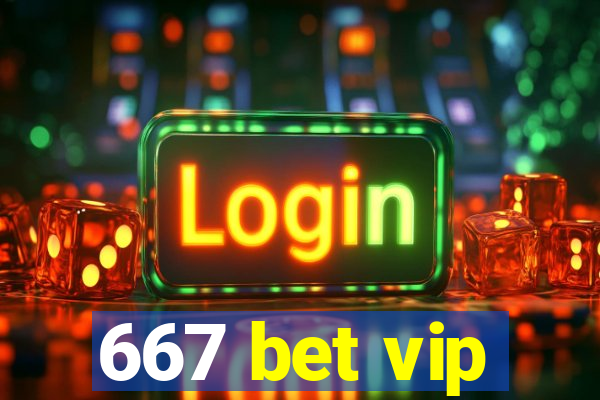 667 bet vip