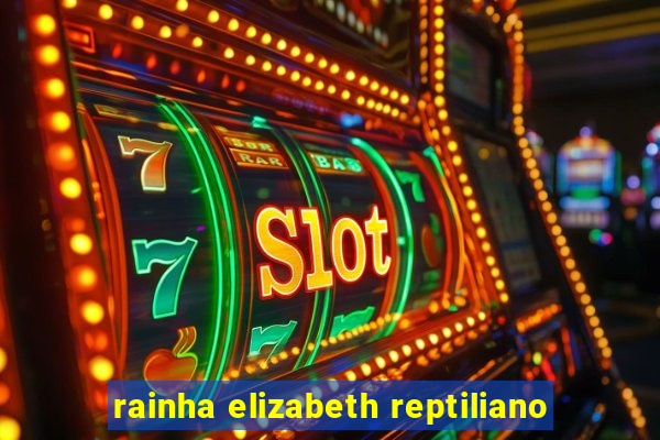 rainha elizabeth reptiliano