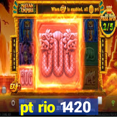 pt rio 1420