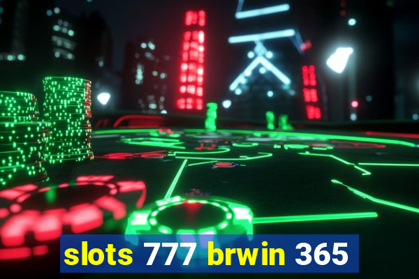 slots 777 brwin 365