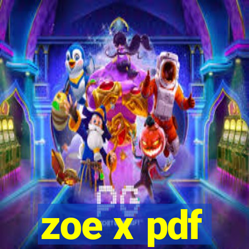 zoe x pdf