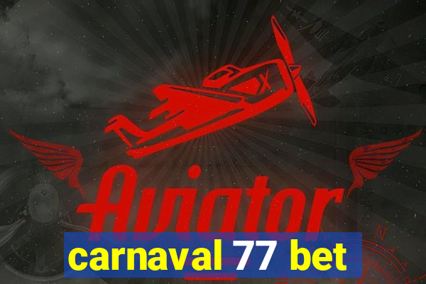 carnaval 77 bet