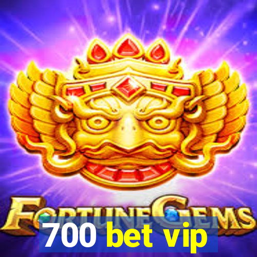 700 bet vip