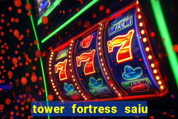 tower fortress saiu da play store