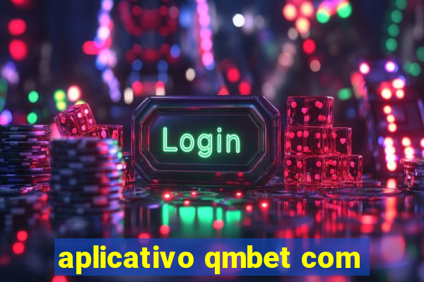 aplicativo qmbet com