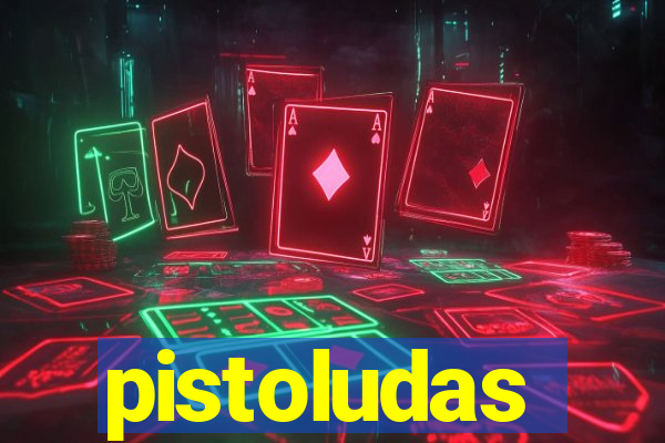 pistoludas