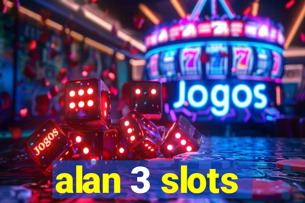 alan 3 slots