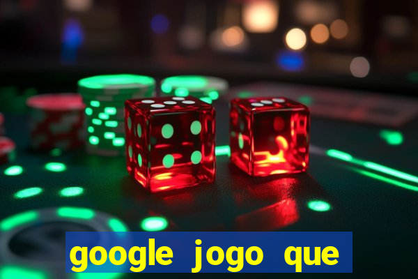 google jogo que ganha dinheiro de verdade