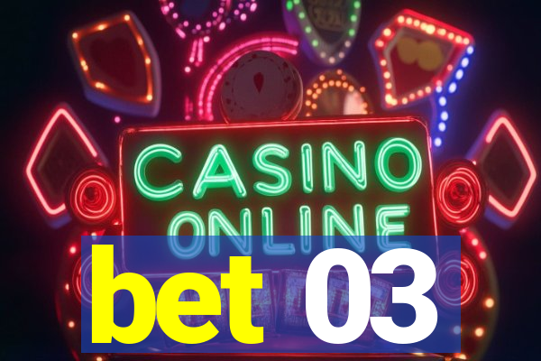 bet 03