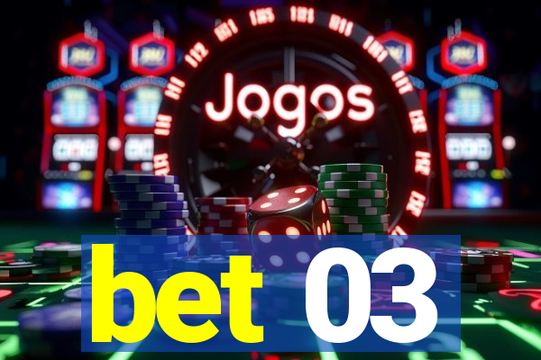 bet 03