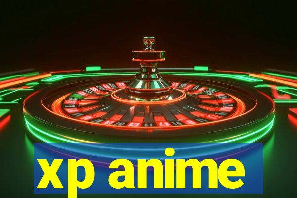 xp anime