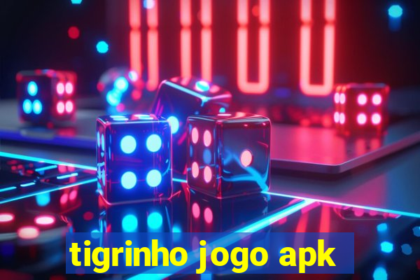 tigrinho jogo apk