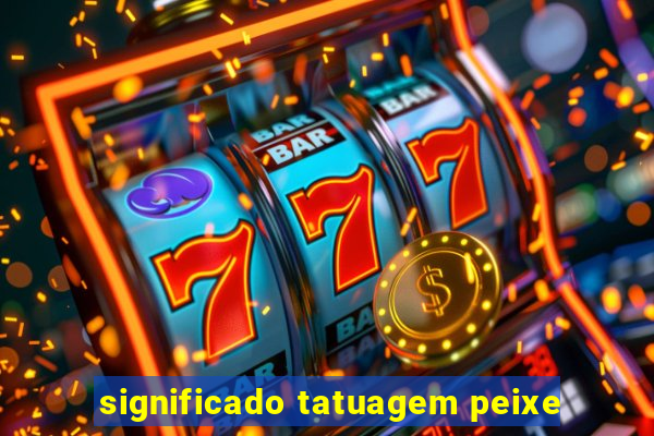 significado tatuagem peixe