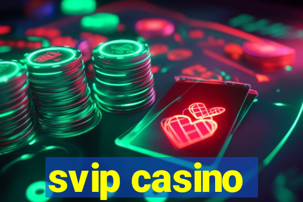 svip casino