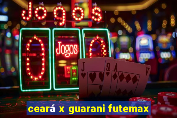 ceará x guarani futemax