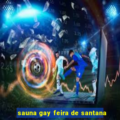 sauna gay feira de santana