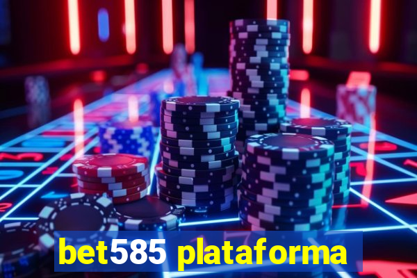 bet585 plataforma