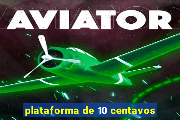 plataforma de 10 centavos