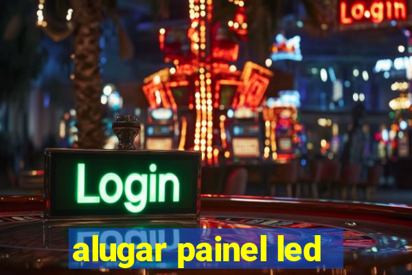 alugar painel led