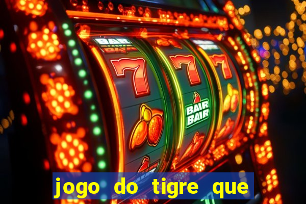 jogo do tigre que da 30 reais no cadastro