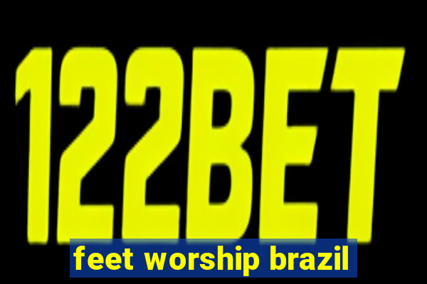 feet worship brazil