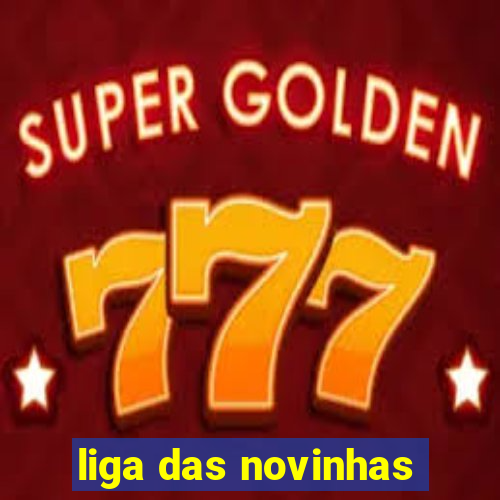 liga das novinhas