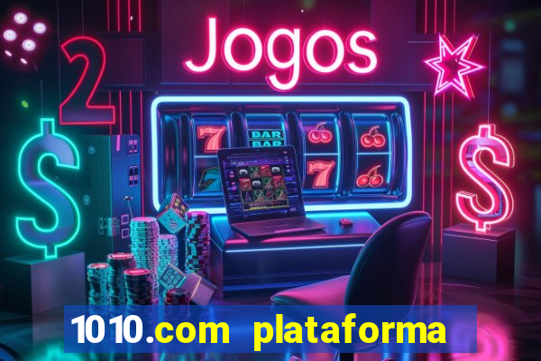 1010.com plataforma de jogos