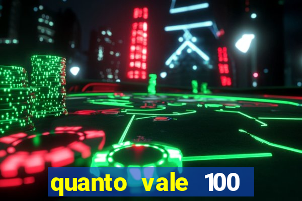 quanto vale 100 pesos em real