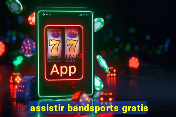 assistir bandsports gratis