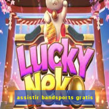 assistir bandsports gratis