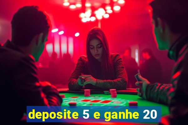 deposite 5 e ganhe 20