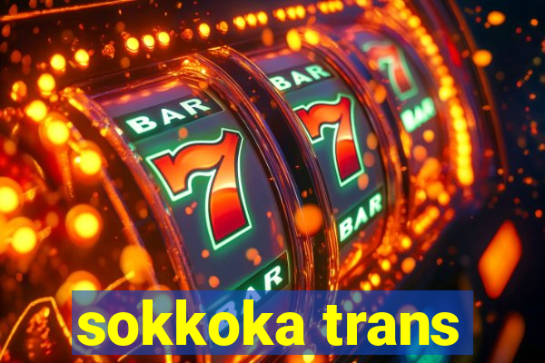 sokkoka trans