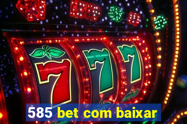 585 bet com baixar