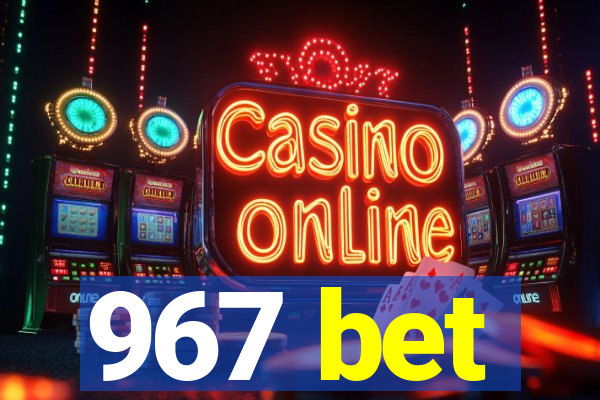 967 bet