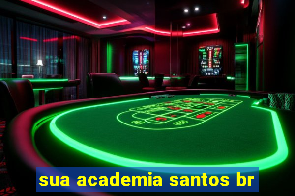 sua academia santos br