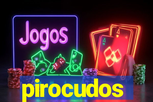 pirocudos