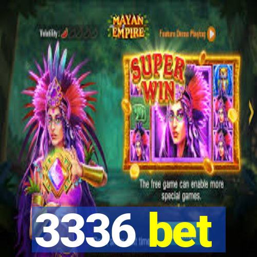 3336 bet