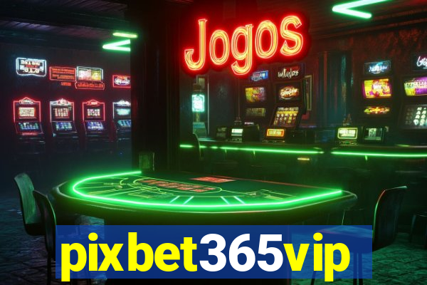 pixbet365vip