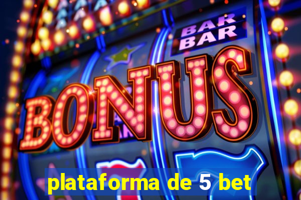 plataforma de 5 bet