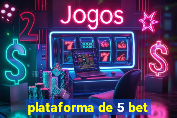 plataforma de 5 bet