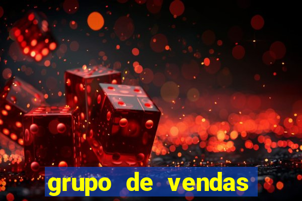 grupo de vendas whatsapp porto seguro