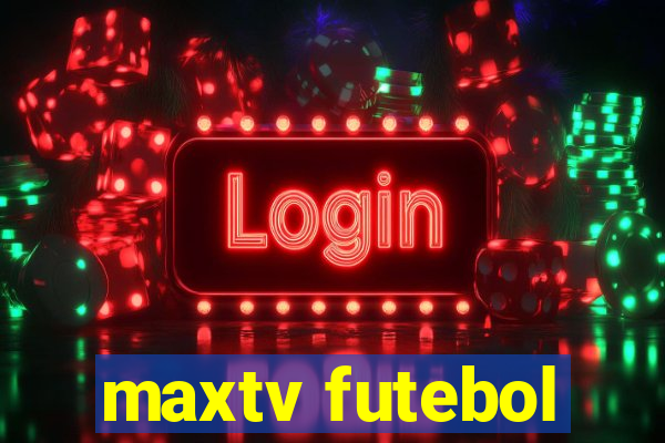 maxtv futebol