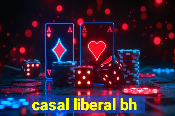 casal liberal bh