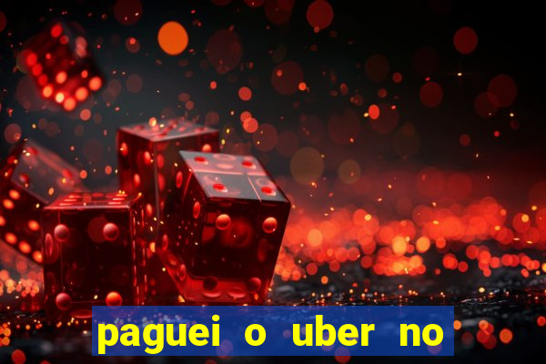 paguei o uber no pix e nao encontrou motorista