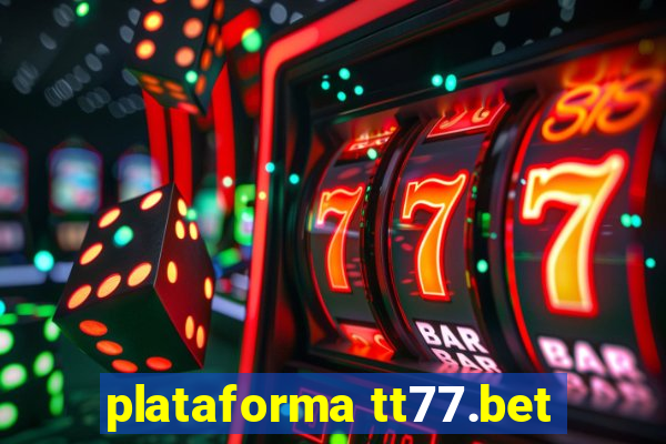 plataforma tt77.bet