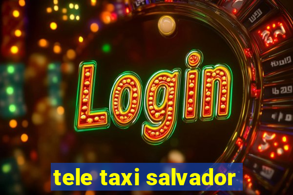 tele taxi salvador